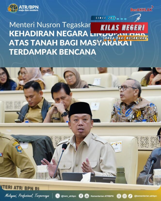 
Menteri Nusron Tegaskan Kehadiran Negara Lindungi Hak Atas Tanah bagi Masyarakat Terdampak Bencana