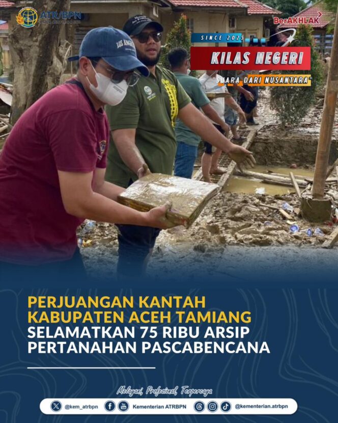 
Perjuangan Kantah Kabupaten Aceh Tamiang Selamatkan 75 Ribu Arsip Pertanahan Pascabencana