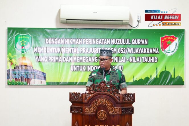 
Peringatan Nuzulul Qur’an 1447 H, Korem 052/Wkr Membentuk Prajurit PRIMA dan Perkuat Mental dan Nilai Tauhid